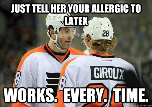 Just tell her your allergic to latex Works.  Every.  Time.  Flyers Mentoring Program