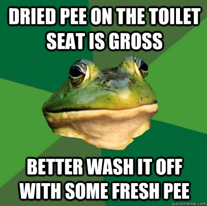 Dried pee on the toilet seat is gross better wash it off with some fresh pee  Foul Bachelor Frog