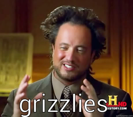  GRIZZLIES Ancient Aliens