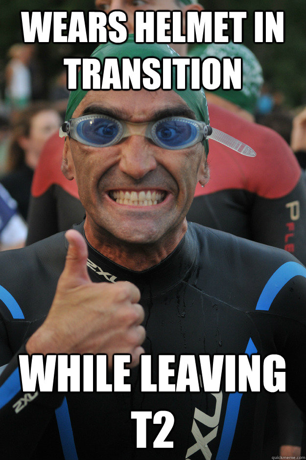 Wears helmet in transition while leaving T2  Beginner Triathlete