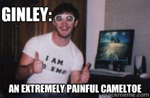 Ginley: an extremely painful cameltoe   