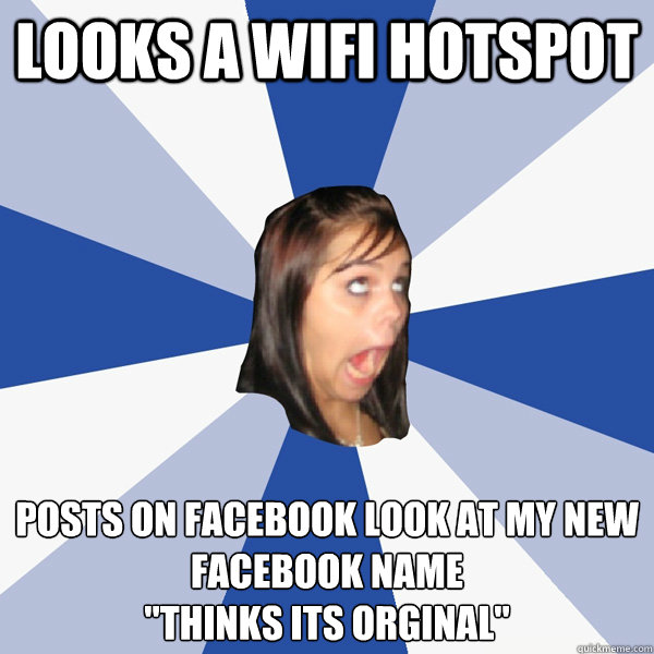Looks a wifi hotspot Posts on facebook look at my new facebook name
