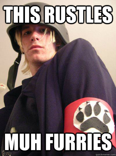 this rustles muh furries - this rustles muh furries  Shit Reddit Says