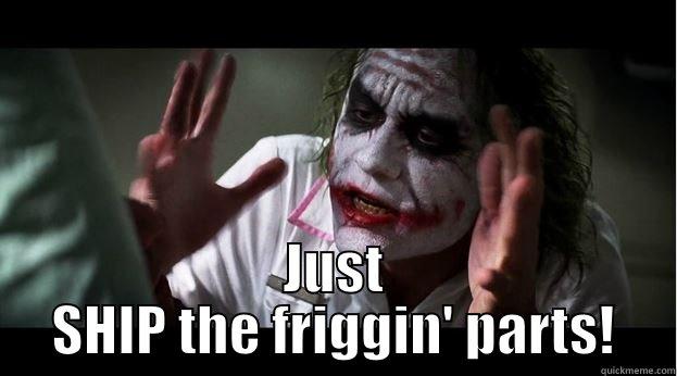 JUST SHIP THE FRIGGIN' PARTS! Joker Mind Loss