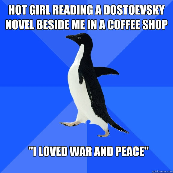 Hot girl reading a Dostoevsky novel beside me in a coffee shop 