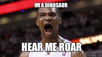 IM A DINOSAUR HEAR ME ROAR  