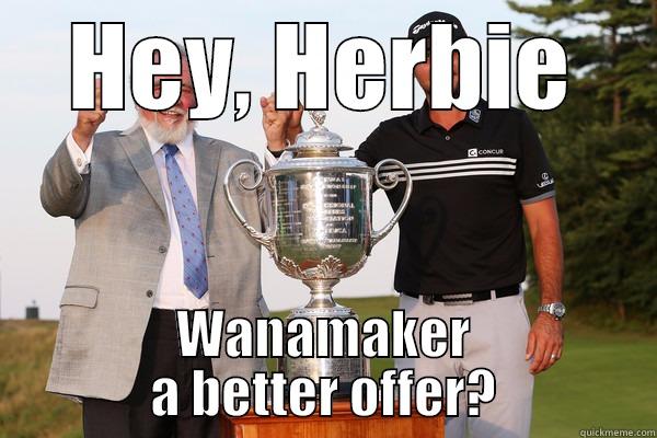HEY, HERBIE WANAMAKER A BETTER OFFER? Misc
