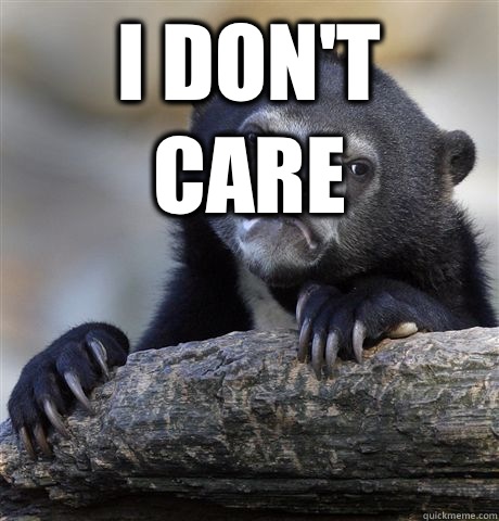 I don't care   Confession Bear