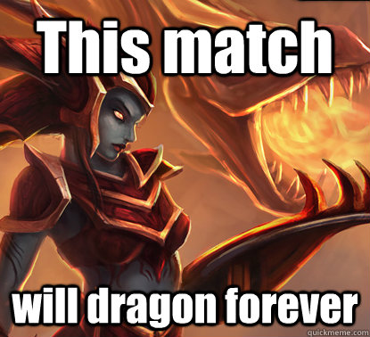 This match will dragon forever - This match will dragon forever  LoL Puns