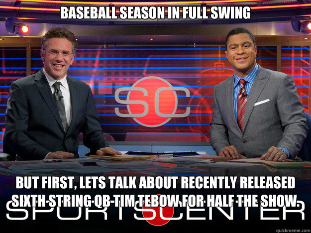 Baseball season in full swing but first, lets talk about recently released sixth string qb Tim Tebow for half the show.  