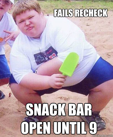 Fails Recheck Snack bar open until 9 - Fails Recheck Snack bar open until 9  Fat Kid eats the whole cake