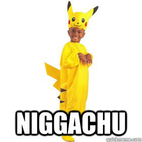  niggachu -  niggachu  Misc