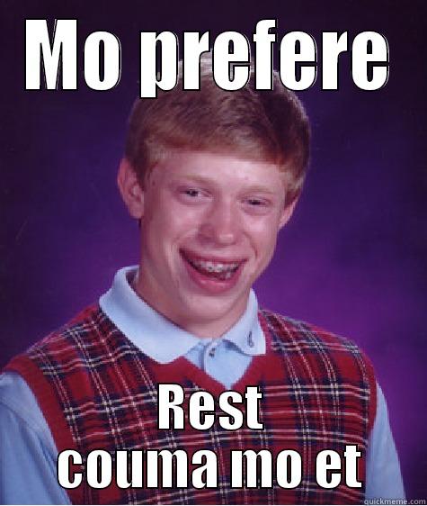 MO PREFERE REST COUMA MO ETÉ Bad Luck Brian