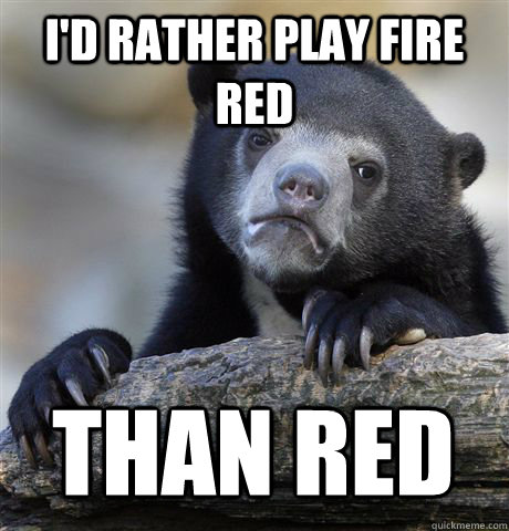 I'D RATHER PLAY FIRE RED THAN RED   Confession Bear
