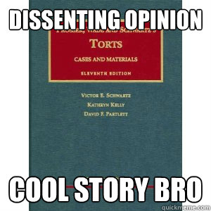 Dissenting opinion cool story bro  