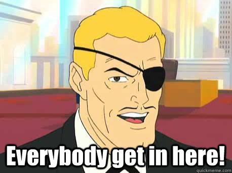  Everybody get in here!  