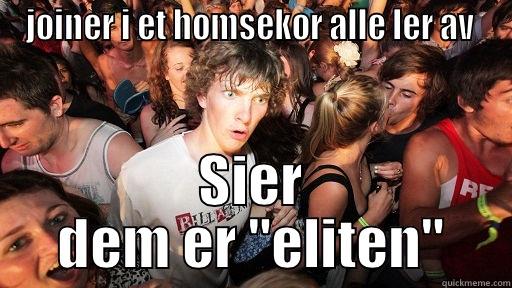 JOINER I ET HOMSEKOR ALLE LER AV  SIER DEM ER 