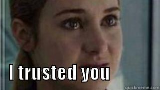                            I TRUSTED YOU              Misc