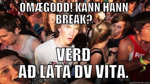 ÓMÆGODD! KANN HANN BREAK? VERÐ AÐ LÁTA DV VITA. Sudden Clarity Clarence