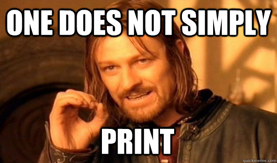 ONE DOES NOT SIMPLY PRINT  One Does Not Simply