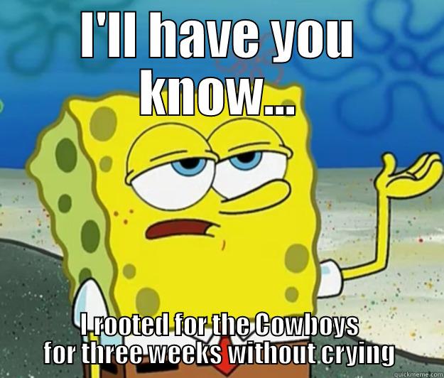 Spongebob Cowboys - I'LL HAVE YOU KNOW... I ROOTED FOR THE COWBOYS FOR THREE WEEKS WITHOUT CRYING Tough Spongebob