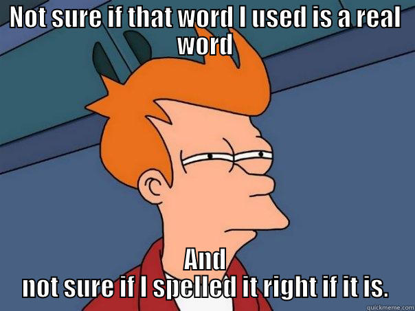 NOT SURE IF THAT WORD I USED IS A REAL WORD AND NOT SURE IF I SPELLED IT RIGHT IF IT IS. Futurama Fry