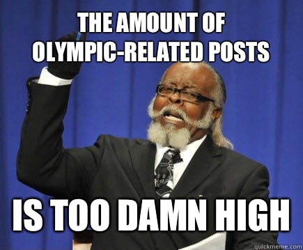 The amount of olympic-related posts Is too damn high  Too Damn High