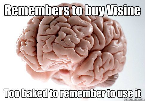 Remembers to buy Visine Too baked to remember to use it  Scumbag Brain