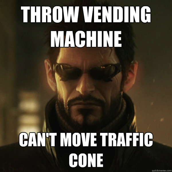 Throw vending machine Can't move traffic cone  Adam Jensen
