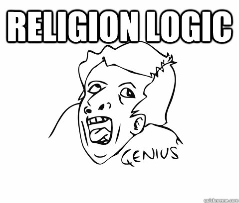 Religion logic  - Religion logic   Genius friendzone