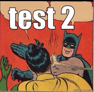 test  - TEST 2   Slappin Batman