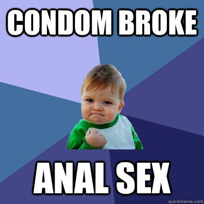 Condom Broke Anal Sex  Success Kid