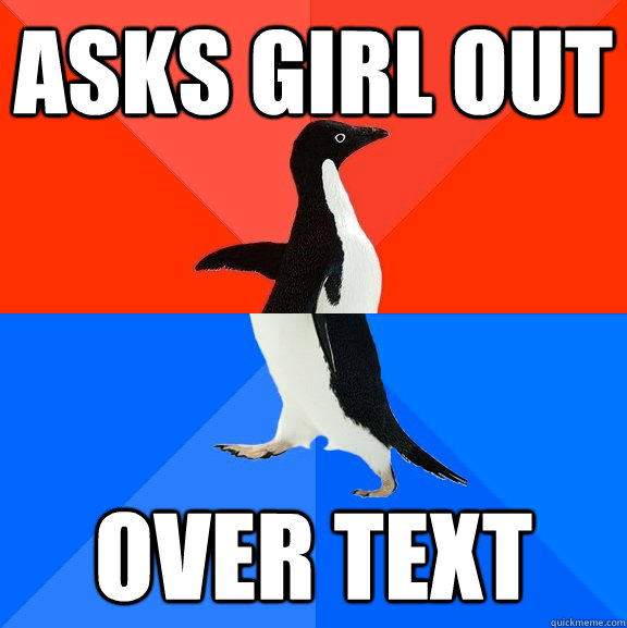 asks girl out OVER TEXT  Socially Awesome Awkward Penguin