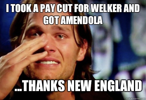 I took a pay cut for welker and got amendola ...thanks new england  Crying Tom Brady