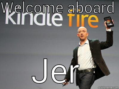 WELCOME ABOARD  JER Misc