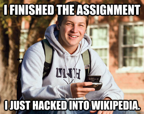 i finished the assignment i just hacked into wikipedia.  College Freshman