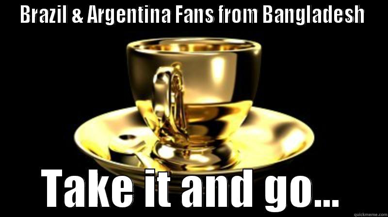 BRAZIL & ARGENTINA FANS FROM BANGLADESH TAKE IT AND GO... Misc