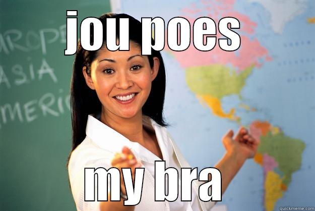 JOU POES MY BRA Unhelpful High School Teacher