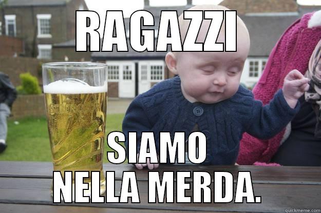 RAGAZZI SIAMO NELLA MERDA. drunk baby