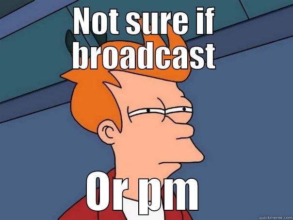 NOT SURE IF BROADCAST OR PM Futurama Fry