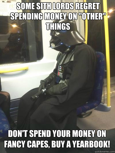 Some Sith Lords regret spending money on 