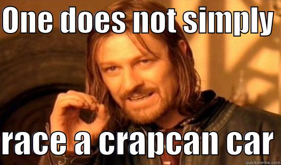 ONE DOES NOT SIMPLY   RACE A CRAPCAN CAR Boromir