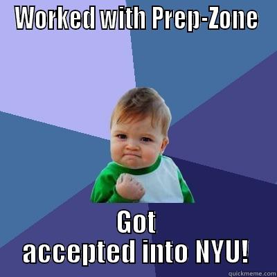 WORKED WITH PREP-ZONE GOT ACCEPTED INTO NYU! Success Kid