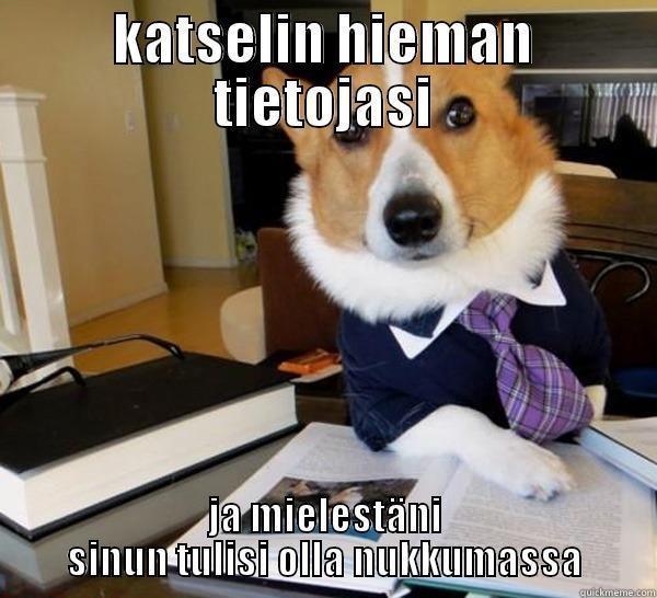 KATSELIN HIEMAN TIETOJASI JA MIELESTÄNI SINUN TULISI OLLA NUKKUMASSA Lawyer Dog