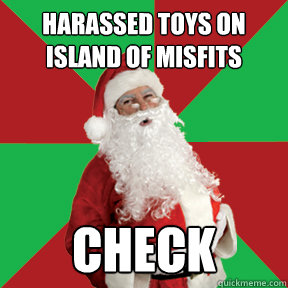 harassed toys on island of misfits check  Bad Santa