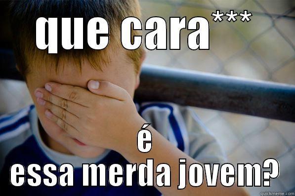 QUE CARA*** É ESSA MERDA JOVEM? Confession kid