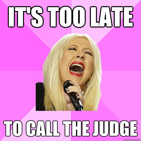 it's too late to call the judge  Wrong Lyrics Christina
