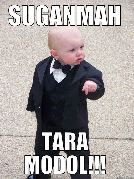 SUGANMAH TARA MODOL!!! Baby Godfather