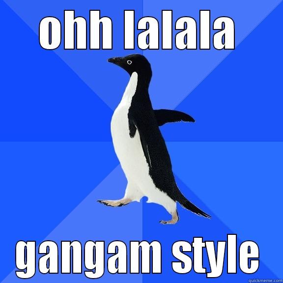 OHH LALALA GANGAM STYLE Socially Awkward Penguin
