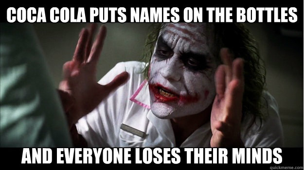Coca cola puts names on the bottles And Everyone Loses Their Minds  Joker Mind Loss